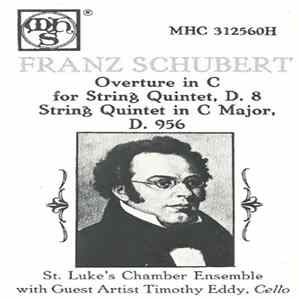 Franz Schubert, St. Luke's Chamber Ensemble, Timothy Eddy - Overture In C For String Quintet, D. 8 / String Quintet In C Major, D. 956 FLAC