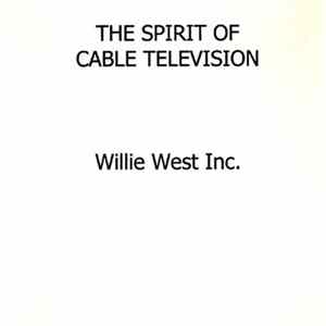 Willie West Inc. - The Spirit Of Cable Television FLAC