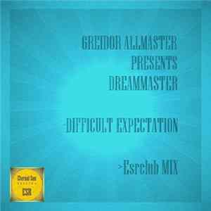 Greidor Allmaster Presents Dreammaster - Difficult Expectation FLAC