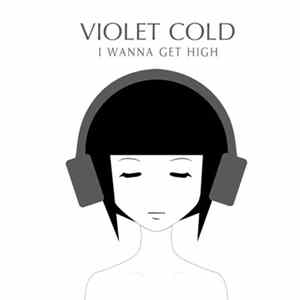 Violet Cold - I Wanna Get High FLAC