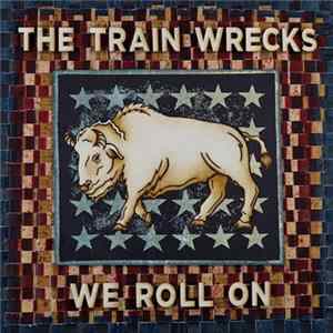 The Train Wrecks - We Roll On FLAC