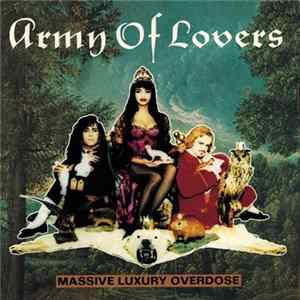 Army Of Lovers - Massive Luxury Overdose FLAC