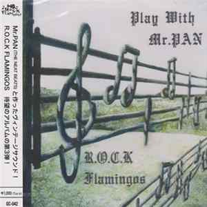 R.O.C.K Flamingos - Play With Mr. Pan FLAC