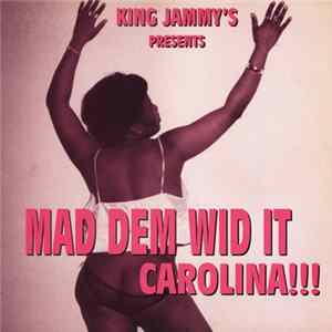 Various - King Jammy's Presents Mad Dem Wid It Carolina!!! FLAC