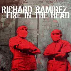 Richard Ramirez / Fire In The Head - Richard Ramirez / Fire In The Head FLAC