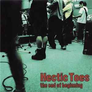 Hectic Toes - The End Of Beginning FLAC