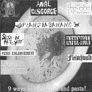Sposa In Alto Mare / Splat / Anal Disgorge / Mangia Banane / Pornoise / Infection / Blenorrhagical Spermatocystitis / Fleischwald / Penis Enlargement - 9 Ways To Shit Noise And Pasta! FLAC