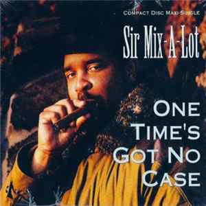 Sir Mix-A-Lot - One Time's Got No Case FLAC