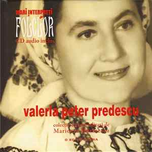 Valeria Peter Predescu - Mari Interpreți De Folclor - Valeria Peter Predescu FLAC