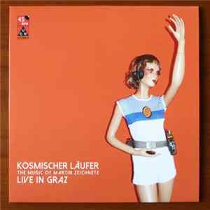 Kosmischer Läufer - Die Musik Von Martin Zeichnete - Live In Graz FLAC