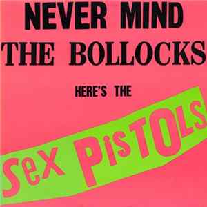 Sex Pistols - Never Mind The Bollocks Here's The Sex Pistols FLAC