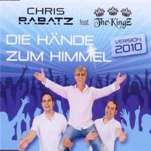 Chris Rabatz Feat. The KingZ - Die Hände Zum Himmel (Version 2010) FLAC