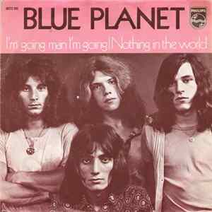Blue Planet - I'm Going Man I'm Going / Nothing In The World FLAC