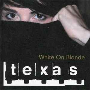 Texas - White On Blonde FLAC