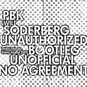 PBK & Will Soderberg - Unauthorized Vol. 2, Studio Sessions Extras, August 2005 FLAC