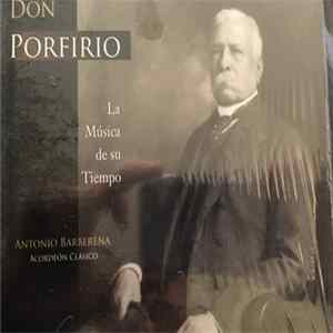 Antonio Barberena - Don Porfirio La Música de su Tiempo FLAC
