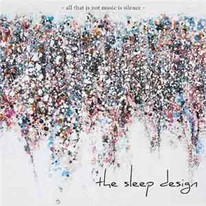 The Sleep Design - All That Is Not Music Is Silence FLAC