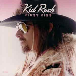 Kid Rock - First Kiss FLAC