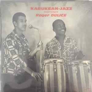 Karukean-Jazz Accompagne Roger Dulice - Karukean-Jazz Accompagne Roger Dulice FLAC