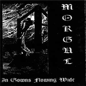 Morgul - In Gowns Flowing Wide FLAC