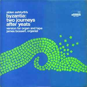 Alden Ashforth - Byzantia: Two Journeys After Yeats FLAC