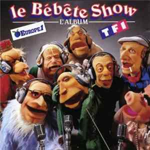 Le Bébête Show - L'Album FLAC