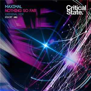 Maximal - Nothing So Far FLAC