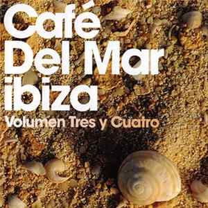 Various - Café Del Mar Ibiza - Volumen Tres Y Cuatro FLAC
