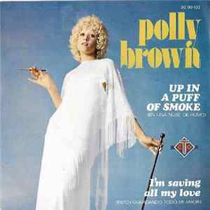 Polly Brown - Up In A Puff Of Smoke / I'm Saving All My Love FLAC