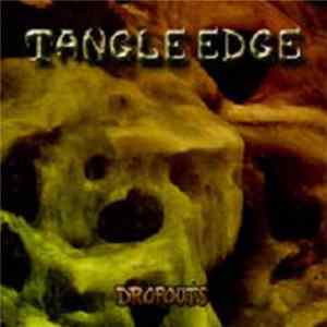Tangle Edge - Dropouts FLAC
