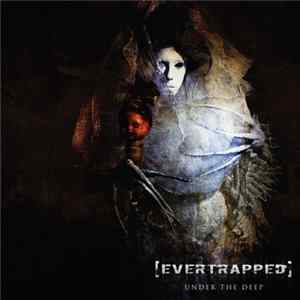 [EVERTRAPPED] - Under the deep FLAC