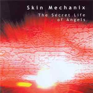 Skin Mechanix - The Secret Life Of Angels FLAC