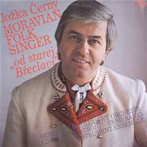 Jožka Černý - Moravian Folk Singer („Od Starej Břeclavi“) FLAC