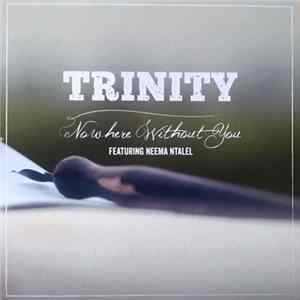 Trinity - Nowhere Without You FLAC