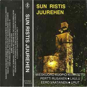 Mieskuoro Kuopio Kvartetti, Pertti Rusanen, Eero Väätäinen - Sun Ristis Juurehen FLAC