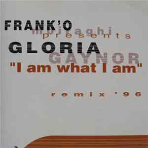 Frank 'O Moiraghi Presents Gloria Gaynor - I Am What I Am (Remix '96) FLAC