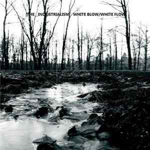 The Industrialism - White Blow​/​White Flow FLAC