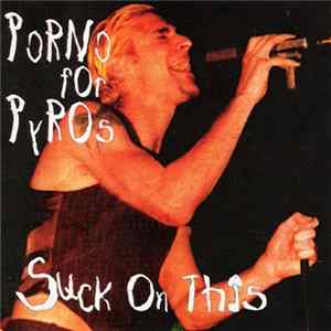 Porno For Pyros - Suck On This FLAC