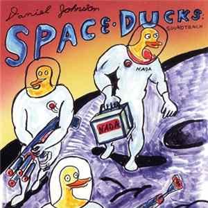 Daniel Johnston - Space Ducks: Soundtrack FLAC
