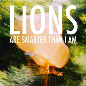 Lions Are Smarter Than I Am - Names FLAC