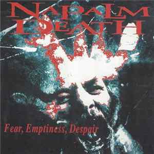 Napalm Death - Fear, Emptiness, Despair FLAC
