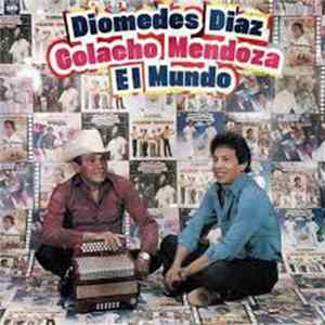 Diomedes Díaz & "Colacho" Mendoza - El Mundo FLAC