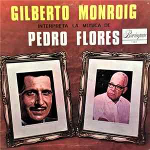 Gilberto Monroig - Gilberto Monroig Interpreta La Música De Pedro Flores FLAC