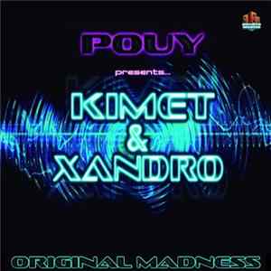 Pouy Presents Kimet & Xandro - Original Madness FLAC