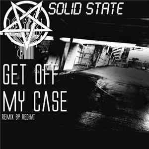 Solid State - Get Off My Case FLAC