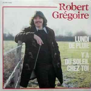 Robert Grégoire - Lundi De Pluie / Y'a Du Soleil Chez Toi FLAC