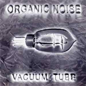 Organic Noise - Vacuum Tube FLAC