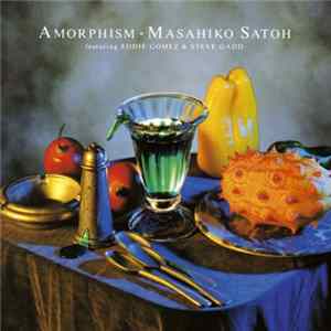 Masahiko Satoh Featuring Eddie Gomez And Steve Gadd - Amorphism FLAC