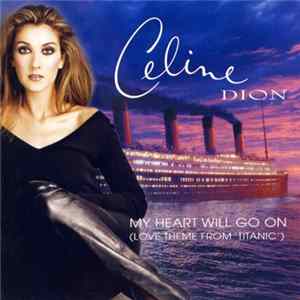 Celine Dion - My Heart Will Go On (Love Theme From "Titanic") FLAC
