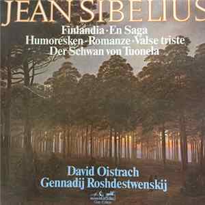 Jean Sibelius, David Oistrach, Gennadi Rozhdestvensky - Finlandia/ En Saga / Humoresken/Romanze/Valse Triste/Der Schwan Von Tuonela FLAC